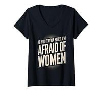 Mujer Gracioso si intentas coquetear Tengo Miedo de Las Mujeres Que Dicen Humor Camiseta Cuello V