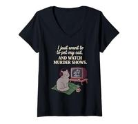 Mujer Gracioso Solo Quiero acariciar a mi Gato y Ver programas de Asesinato 7 Camiseta Cuello V