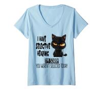 Mujer Gracioso Tengo una escucha selectiva Eres un gato seleccionado Humor Camiseta Cuello V