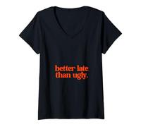 Mujer Gráfico de Cita sarcástica Divertida Better Late Than Ugly Camiseta Cuello V