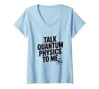 Mujer Háblame Física Cuántica Divertido Amante de la Ciencia Camiseta Cuello V