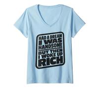 Mujer Had A Dream I Was Handsome But Then I Woke Up Rich Camiseta Cuello V