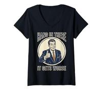 Mujer Hang in There It Gets Worse Sarcastic Humor Saying Quote Camiseta Cuello V