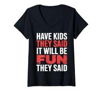 Mujer Have Kids They Said It Will Be Fun They Said |- Camiseta Cuello V