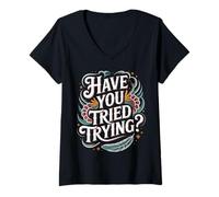 Mujer Have You Tried Trying Growth Hustle Effort Mindset |- Camiseta Cuello V