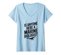 Mujer ¿Hay Alguien aquí un biólogo Marino? Divertido Amante del océano Camiseta Cuello V