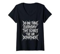 Mujer Haz una cosa todos los días que asusta al departamento de recursos humanos Camiseta Cuello V