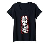Mujer Haz una Cosa Todos los días Que asuste a tu Familia diversión arriesgada Camiseta Cuello V