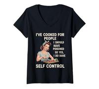 Mujer He cocinado para personas que debería haber envenenado, así que sí lo hago Camiseta Cuello V