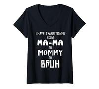 Mujer He pasado de Ma-ma a Mamá a Mamá a Mamá a Bruh Camiseta Cuello V