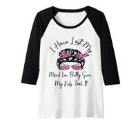 Mujer He perdido mi Mente, Estoy Bastante Seguro de Que mis Hijos lo tomaron Madre Camiseta Manga Raglan