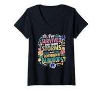 Mujer He Sobrevivido a demasiadas tormentas para ser molestado por Gotas de Lluvia Camiseta Cuello V