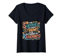 Mujer He sobrevivido a demasiadas tormentas para ser molestado por gotas de lluvia Camiseta Cuello V