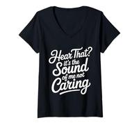 Mujer Hear That It's The Sound of Me Not Caring Actitud - Camiseta Cuello V