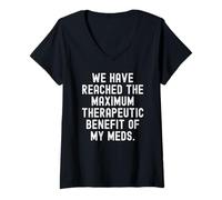 Mujer Hemos alcanzado el máximo beneficio terapéutico de mis medicamentos Camiseta Cuello V