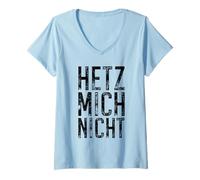 Mujer Hetz Mich Nicht Eslogan Alemán No Me Des Prisa Camiseta Cuello V