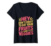 Mujer Hey Don't Forget To Eat Your Fruits and Veggies |- Camiseta Cuello V