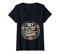 Mujer Hey Don't Forget To Eat Your Fruits and Veggies - Camiseta Cuello V
