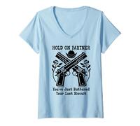 Mujer Hold On Partner Sign You've Just Buttered Your Last Biscuit Camiseta Cuello V