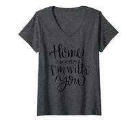 Mujer Home Is Wherever I'm with You Love Quote Decoración de Pared Camiseta Cuello V