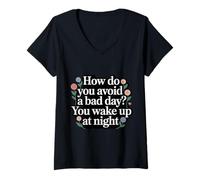 Mujer How Do You Avoid A Bad Day You Wake Up At Night - Camiseta Cuello V