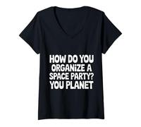 Mujer How Do You Organize A Space Party You Planet |- Camiseta Cuello V