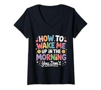 Mujer How To Wake Me Up In The Morning You Don't - Camiseta Cuello V