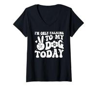 Mujer Hoy solo hablo con mi perro, amante de los perros, Funny Dog Camiseta Cuello V