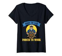 Mujer Humor de Vela Marinero náutico Nacido para navegar Obligado a Trabajar Camiseta Cuello V