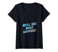 Mujer Humor Gracioso Texto Gente Divertida Gracioso Veremos lo Que Sucede Camiseta Cuello V
