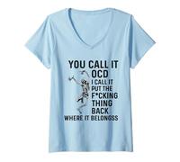 Mujer Humor Lo Llamas TOC Yo lo llamo Poner la Puta Cosa de Vuelta Camiseta Cuello V