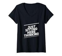 Mujer Humor Texto Divertido para La Gente Gracioso Solo Sentado Aquí Pensando Camiseta Cuello V