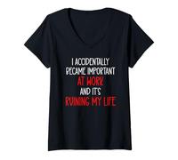 Mujer I Accidentally Became Important at Work It's Ruining My Life Camiseta Cuello V