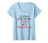 Mujer I Accidentally Became Important Work & It's Ruining My Life Camiseta Cuello V