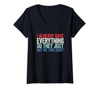 Mujer I Already Have Everything So They Just Got Me This Shirt Camiseta Cuello V