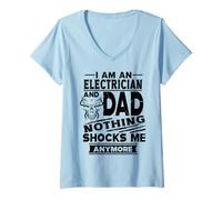 Mujer I Am An Electrician and Dad Nothing Shocks Me Anymore Camiseta Cuello V