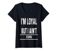 Mujer I Am Loyal But Not Stupid Funny Sarcastic Men Women Novelty Camiseta Cuello V