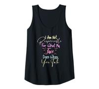 Mujer I Am Not Responsible For What My Face Does When You Talk Camiseta sin Mangas