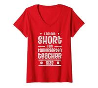 Mujer I Am Not Short I Am Kindergarten Teacher - Talla para Profesores Camiseta Cuello V, Rojo, M