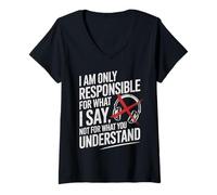 Mujer I Am Only Responsible For What I Say Not What You Understand Camiseta Cuello V