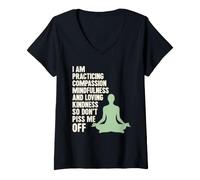 Mujer I Am Practicing Mindfulness Compassion and Loving Kindness Camiseta Cuello V