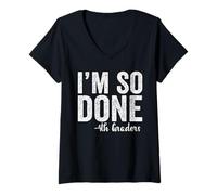 Mujer I am So Done 4th Graders Shirt Fourth Grade 2025 Graduation Camiseta Cuello V