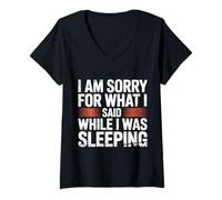 Mujer I Am Sorry For What I Said While I Was Sleeping - Camiseta Cuello V