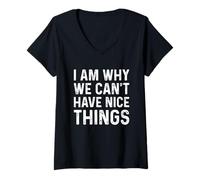 Mujer I Am Why We Can't Have Nice Things Camiseta Cuello V