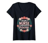 Mujer I Became A Nurse Instead of Princess Humor médico - Camiseta Cuello V