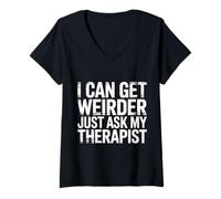 Mujer I Can Get Weirder Just Ask My Therapist Humor Peculiar - Camiseta Cuello V