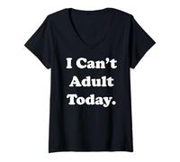 Mujer I Can't Adult Today Fun Statement Funny Saying Camiseta Cuello V