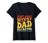 Mujer I Can't Argue with My Dad Funny Anciano Papá Apreciación Camiseta Cuello V