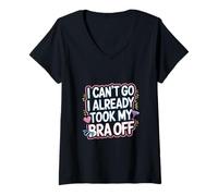 Mujer I Can't Go I Already Took My Bra Off Ambiente relajado ---- Camiseta Cuello V