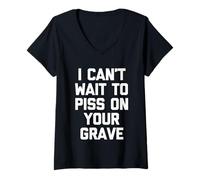 Mujer I Can't Wait To Mear On Your Grave - Funny Saying Sarcastic Camiseta Cuello V